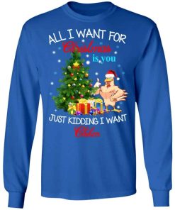 All I Want For Christmas Is You Just Kidding I Want Chiken Sweater 1.jpg