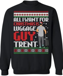 All i want for Christmas luggage guy trend sweater Shirt