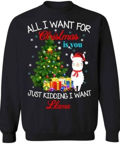 All in want for Christmas is you just kidding I want Llama Shirt