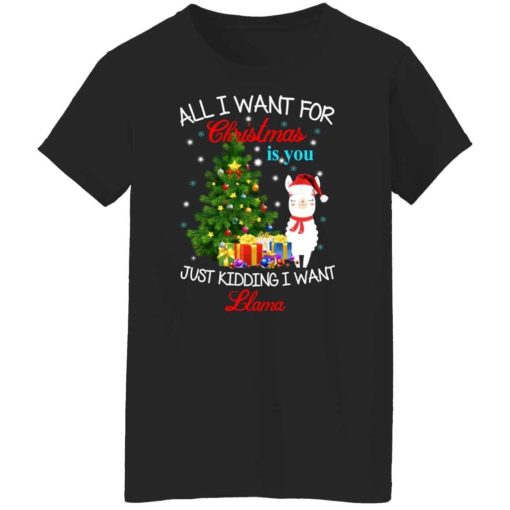 All In Want For Christmas Is You Just Kidding I Want Llama Shirt 4.jpg