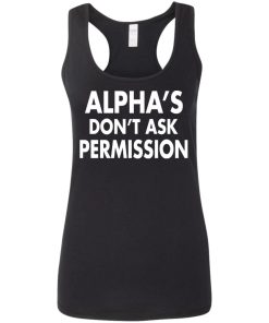 Alphas Dont Ask Permission Alpha American Shirt 1.jpg