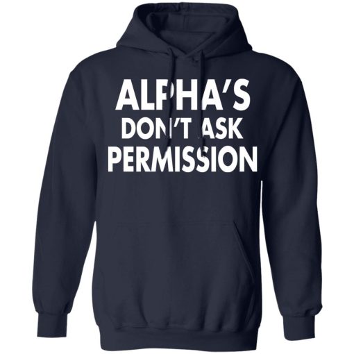 Alphas Dont Ask Permission Alpha American Shirt 2.jpg