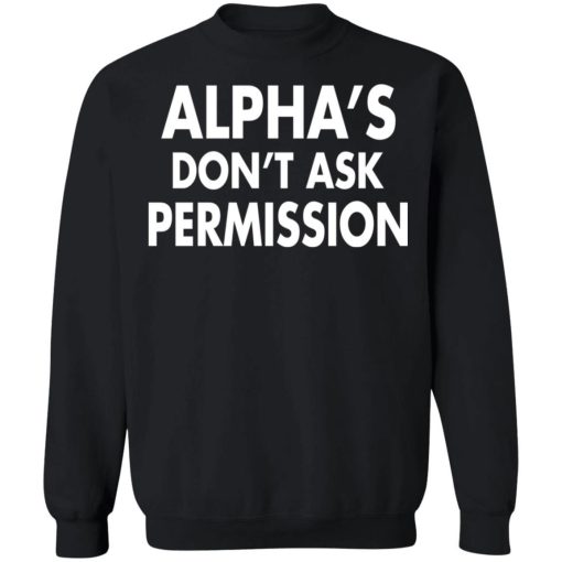 Alphas Dont Ask Permission Alpha American Shirt 3.jpg