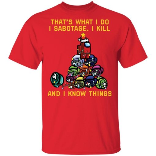 Among Us Christmas Tree That What I Do I Sabotage I Kill And I Know Things Sweatshirt 1.jpg