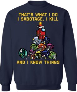 Among Us Christmas Tree That What I Do I Sabotage I Kill And I Know Things Sweatshirt 2.jpg