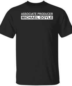 Associate Producer Michael Doyle Shirt.jpg
