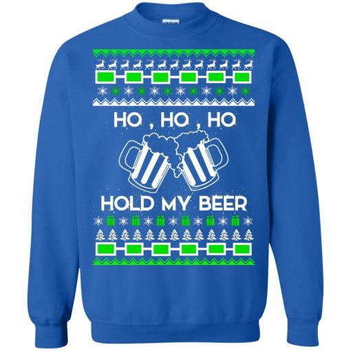 Ho Ho Ho Hold My Beer Christmas Sweater Shirt