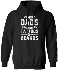 Awesome Dads Have Tattoos And Beards Gift Funny Fathers Day Shirt 4.jpg