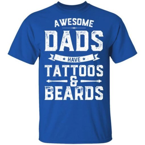 Awesome Dads Have Tattoos And Beards Gift Funny Fathers Day Shirt 7.jpg