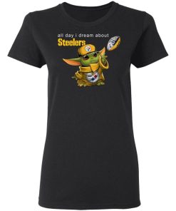 Baby Yoda All Day I Dream About Steelers Football Shirt 4.jpg