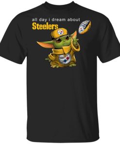 Baby Yoda All Day I Dream About Steelers Football Shirt 5.jpg