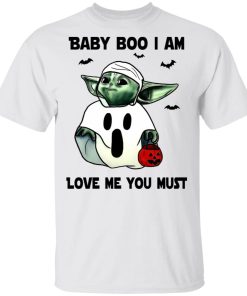 Baby Yoda Baby Boo I Am Love Me You Must Shirt.jpg