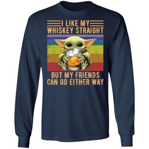 Baby Yoda I Like Whiskey Straight But My Friends Can Go Either Way Shirt 2.jpg