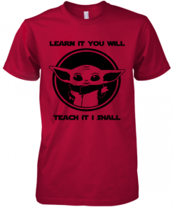 Baby Yoda Learn It You Will Teach It I Shall Shirt 333170 1.png
