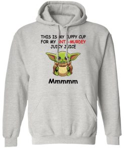 Baby Yoda This Is My Cuppy Cup For My Anti Murdey Juicy Juice Mmmmm Shirt 2.jpg
