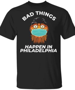 Bad Things Happen In Philadelphia Shirt.jpg