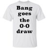 Bang Goes The 0 0 Draw Shirt.jpg