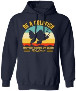 Be A Goldfish Happiest Animal On Earth Ted Lasso Shirt 2.jpg