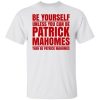 Be Yourself Unless You Can Be Patrick Mahomes Then Be Patrick Mahomes Shirt.jpg