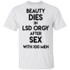 Beauty Dies In Lsd Orgy After Sex With 100 Men Shirt.jpg