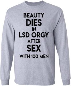 Beauty Dies In Lsd Orgy After Sex With 100 Men Shirt 2.jpg