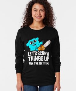 Beebo Lets Screw Things Up For The Better Shirt 2.jpg