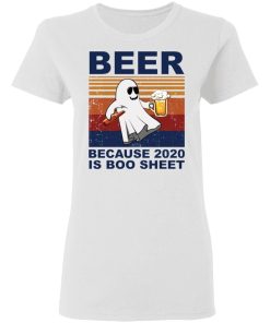 Beer Because 2020 Is Boo Sheet Shirt 1.jpg