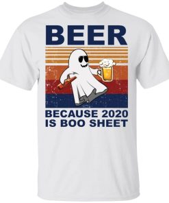 Beer Because 2020 Is Boo Sheet Shirt.jpg