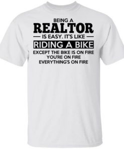 Being A Realtor Is Easy Its Like Riding A Bike Shirt.jpg