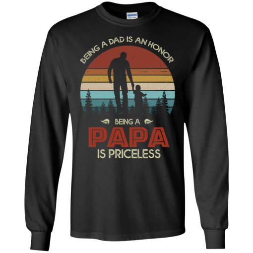 Being Dad Is An Honor Being Papa Is Priceless Shirt 3.png