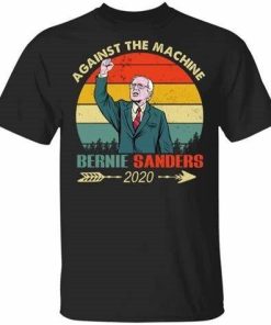 Bernie Sanders Against The Machine Bernie Vintage Retro Shirt