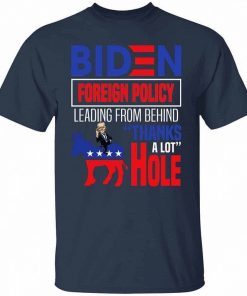 Biden Foreign Policy Leading From Behind Thanks A Lot Asshole Funny Democratic Donkey Shirt 2.jpg