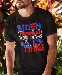 Biden Foreign Policy Leading From Behind Thanks A Lot Asshole Funny Democratic Donkey Shirt.jpg
