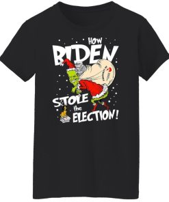 Biden Grinch How Biden Stole The Election Shirt 1.jpg