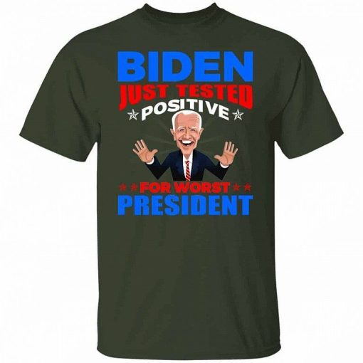 Biden Just Tested Positive For Worst President Shirt 4.jpg