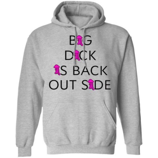 Big Dick Is Back Outside And Loving It Shirt 4.jpg