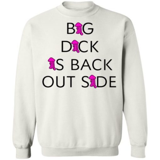 Big Dick Is Back Outside And Loving It Shirt 6.jpg
