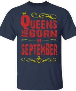 Birthday Gifts Queens Are Born In September Shirt 1.jpg