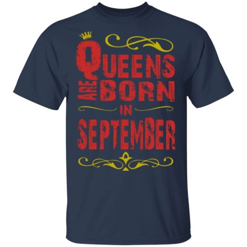 Birthday Gifts Queens Are Born In September Shirt 1.jpg