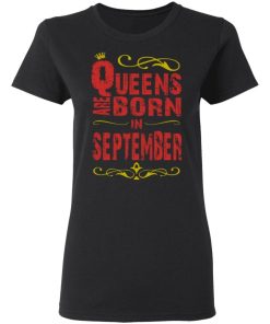 Birthday Gifts Queens Are Born In September Shirt 2.jpg