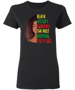 Black History Honoring The Past Inspiring The Future Shirt 1.jpg