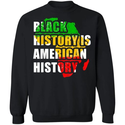 Black History Is American History Shirt