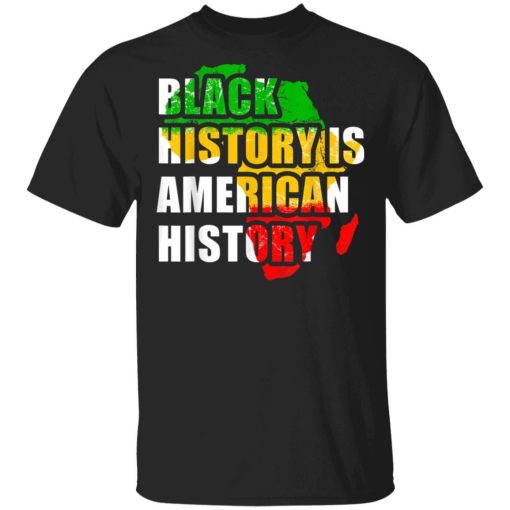 Black History Is American History Shirt 2.jpg