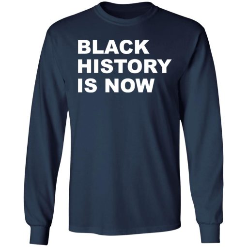 Black History Is Now Shirt 2.jpg