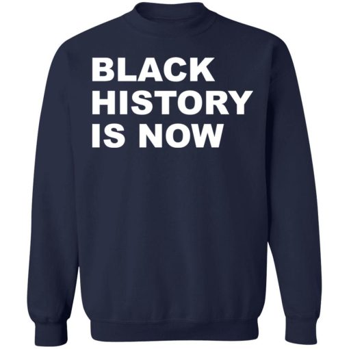 Black history is now Shirt