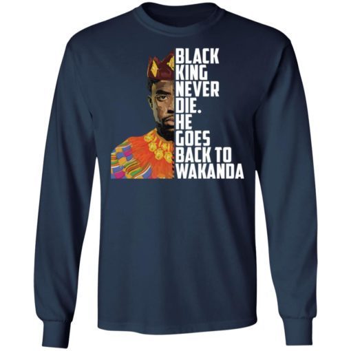 Black King Never Die He Goes Back To Wakanda Shirt 3.jpg