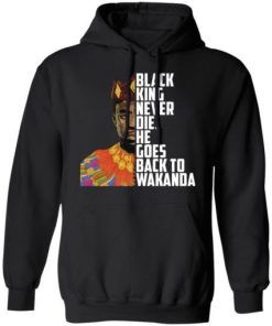 Black King Never Die He Goes Back To Wakanda Shirt 4.jpg
