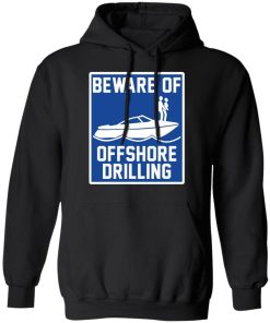 Boat Beware Of Offshore Drilling Shirt 3.jpg