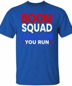 Boom Squad If I Run You Run 4th Of July Shirt 2.jpg