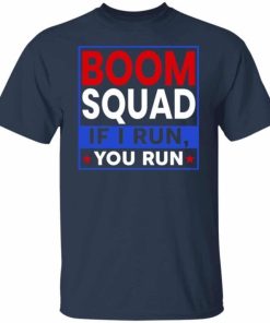 Boom Squad If I Run You Run 4th Of July Shirt 3.jpg
